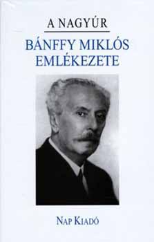 A nagyr - Bnffy Mikls emlkezete (Emlkezet sorozat)