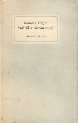 Karinthy Frigyes - Amirl a vszon mesl - Jegyzetek a filmrl (I. kiads)
