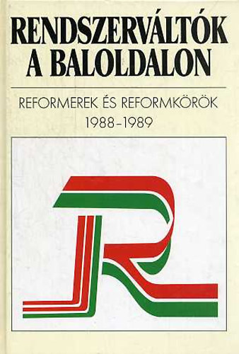 Rendszervltk a baloldalon - reformerek s reformkrk 1988-1989