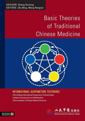 Zhu Bing, Wang Hongcai Cheng Xinnong - Basic Theories of Traditional Chinese Medicine (A hagyom�nyos k�nai orvosl�s alapvet� elm�letei)