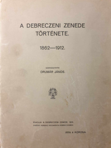 A Debreczeni Zenede Trtnete. 1862-1912.
