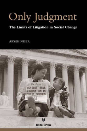 Only Judgment: The Limits of Litigation in Social Change (Csak tlet: A perek hatrai a trsadalmi vltozsban)(Idebate Press)