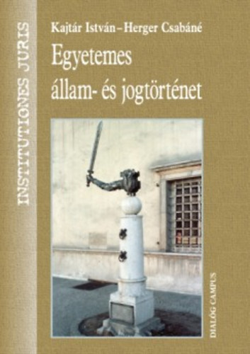 Kajtr Istvn; Herger Csabn - Egyetemes llam- s jogtrtnet