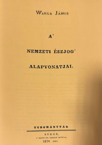 Warga János - A' nemzeti észjog' alapvonatjai (hasonmás kiadás)