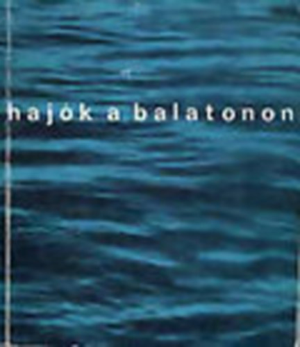 Haj�k a Balatonon (Haj�z�st�rt�neti ki�ll�t�s a tihanyi m�zeumban)