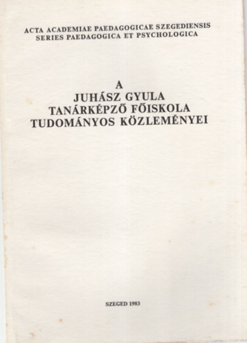 A Juhsz Gyula Tanrkpz fiskola Tudomnyos Kzlemnyei 1983. - Pszicholgia