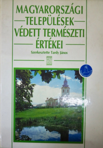 Magyarorszgi Teleplsek Vdett Termszeti rtkei (Sznes fotkkal illusztrlva.)