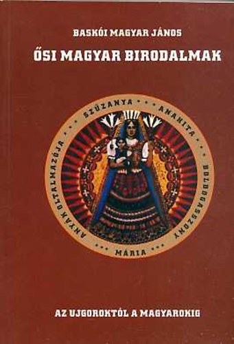 Baski Magyar Jnos - si magyar birodalmak