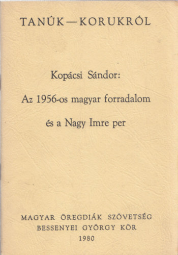 Kopcsi Sndor - Tank-Korukrl  Az 1956-os magyar forradalom s a Nagy Imre per. msodik kiads.