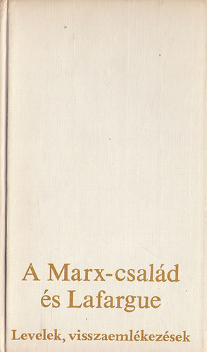 A Marx-csald s Lafargue (levelek, visszaemlkezsek)