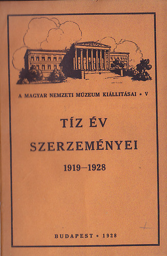 Tz v szerzemnyei 1919-1928 (A Magyar Nemzeti Mzeum killtsai V.)