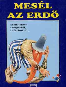 Tony Wolf - Mesl az erd az llatokrl, trpkrl, risokrl...