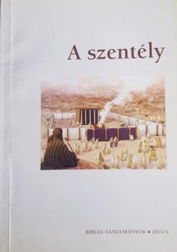 A szently - Biblia-tanulmnyok 2013/4.