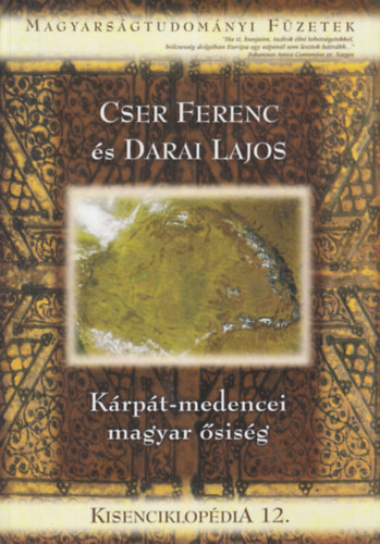 Cser Ferenc-Darai Lajos - Krpt-medencei magyar sisg (Magyarsgtudomnyi fzetek kisenciklopdia 12.)