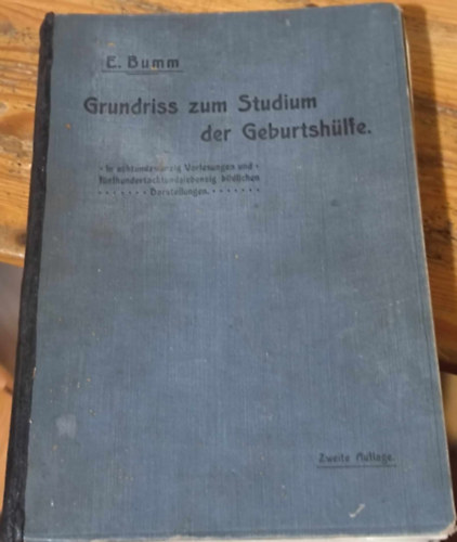 Dr. Ernst Bumm - Grundriss zum Studium der Geburtshilfe ("A szlszeti segdeszkzk tanulmnyozsnak alaprajza" nmet nyelven) (1903)