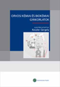 Keszler Gergely  (szerk.) - Orvosi kmiai s biokmiai gyakorlatok