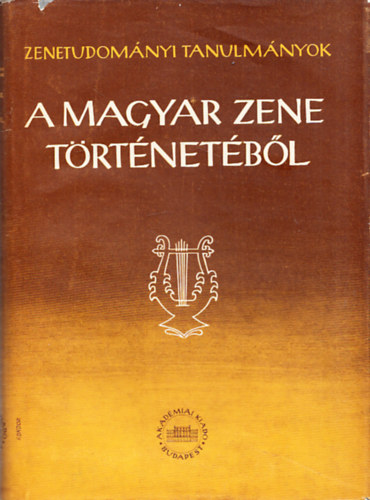 A magyar zene trtnetbl (Zenetudomnyi tanulmnyok IV.)