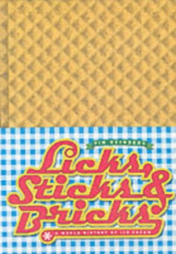 Pim Reinders - Licks, Sticks and Bricks: A World History of Ice Cream (A fagylalt világtörténete)