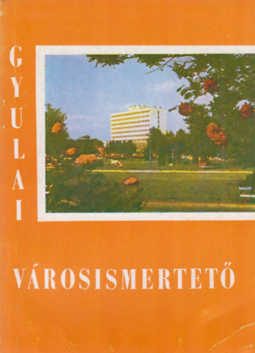 Gyulai v�rosismertet� (�t v�rosn�z� s�ta)