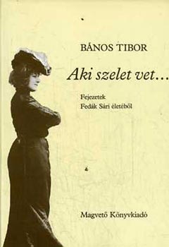 Aki szelet vet... - Fejezetek Fed�k S�ri �let�b�l