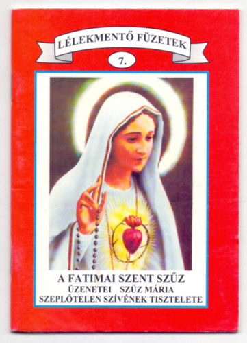 A Fatimai Szent Szz zenetei - Szz Mria Szepltlen Szvnek Tisztelete