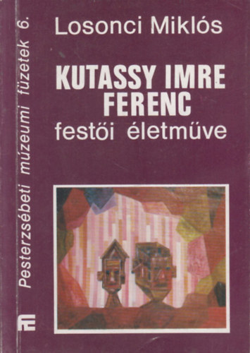 Kutassy Imre Ferenc festi letmve (dediklt)- Pesterzsbeti mzeumi fzetek 6.