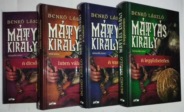 M�ty�s kir�ly I-IV.: Isten v�lasztottja + A vaskez� + A legy�zhetetlen + A dics�s�ges