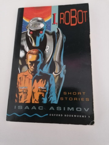 I, Robot- Short stories (Oxford Bookworms Library 5.)