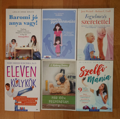 6 k�nyv a gyereknevel�s probl�m�irr�l: Baromi j� anya vagy!, 100x mmegmondtam, Eleven k�lyk�k, Szelfim�nia, Ord�t�smentes gyereknevel�s, Fegyelmez�s szeretettel