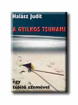 Hal�sz Judit - A gyilkos tsunami egy t�l�l� szem�vel