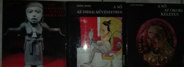 3db nk trtnelmi szerepvel foglalkoz knyv - Ferdinand Anton-A n a Kolumbus eltti Amerikban; Heinz Mode-A n az indiai mvszetben; Ilse Seibert-A n az kori Keleten