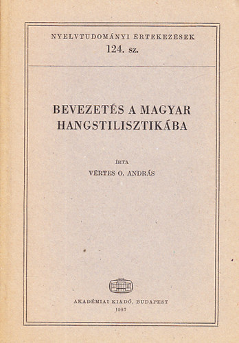 Bevezets a magyar hangstilisztikba (Nyelvtudomnyi rtekezsek 124.)