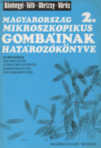 Bnhegyi-Tth-Ubrizsy-Vrs - Magyarorszg mikroszkopikus gombinak hatrozknyve 2.