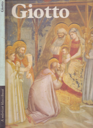 Giotto letmve (L'opera completa di Giotto) /A mvszet klasszikusai/