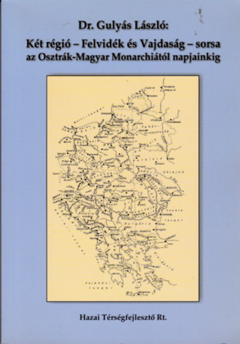 Kt rgi - Felvidk s Vajdasg - sorsa az Osztrk-Magyar Monarchitl napjainkig