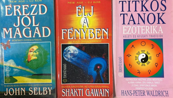 �rezd j�l magad - �lj a f�nyben - Titkos tanok (3 db ezotikus k�nyv)