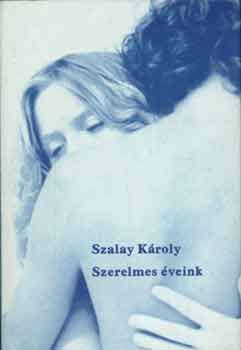 Szalay Kroly - Szerelmes veink
