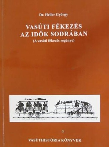 Vas�ti f�kez�s az id�k sodr�ban (a vas�ti f�kez�s reg�nye)