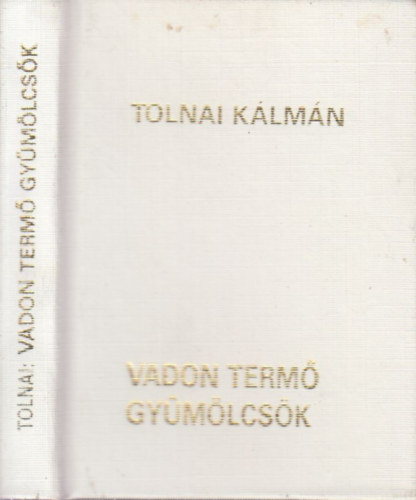Tolnai Klmn - Vadon term gymlcsk (szmozott, miniknyv)