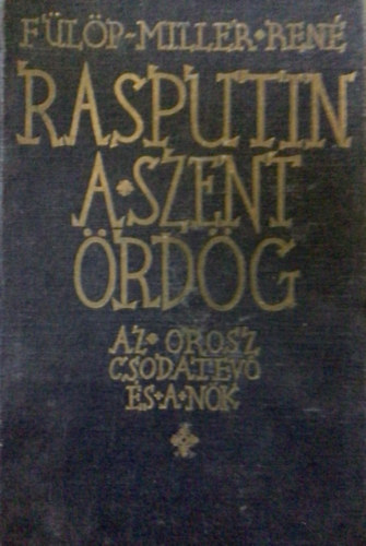 Rasputin a szent rdg-Az orosz csodatev s a nk