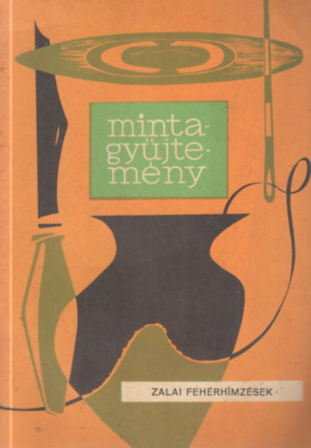 Dr. Kerecsnyi Edit - Mintagyjtemny: Zala megye npi hmzsei (zalai fehrhmzsek)