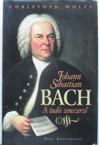 Johann Sebastian Bach - A tuds zeneszerz