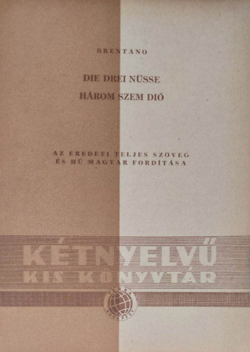 Clemens Brentano - Die drei N�sse - H�rom szem di� (K�tnyelv� kis k�nyvt�r)