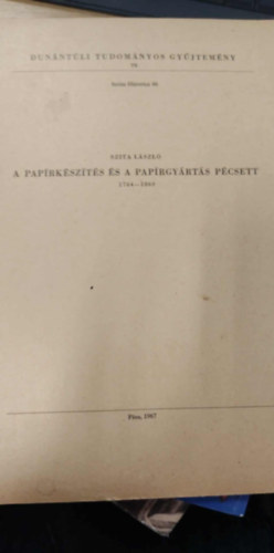 A pap�rk�sz�t�s �s pap�rgy�rt�s P�csett 1764-1860