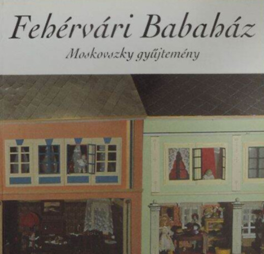 Fehrvri Babahz  -  Moskovszky gyjtemny