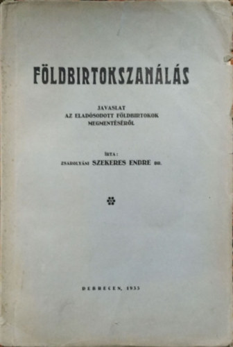 Fldbirtokszanls - Javaslat az eladsodott fldbirtokok megmentsrl