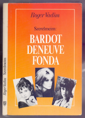 Szerelmeim: Bardot, Deneuve, Fonda