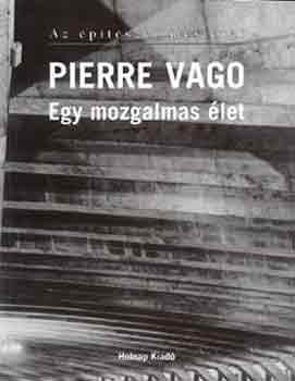 Pierre Vago - Egy mozgalmas let