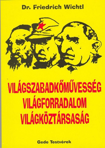 dr. Friedrich Wichtl - Vilgszabadkmvessg Vilgforradalom Vilgkztrsasg