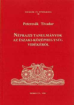 Petercsk Tivadar  (szerk.) - Nprajzi tanulmnyok az szaki-kzphegysg vidkrl (Folklr s etnogrfia 98.)